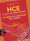 HCE. La scienza delle interazioni umane. La vendita e l'ingaggio del cliente libro di Borzacchiello Paolo Mazzilli Luca