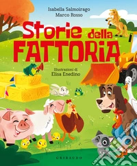 Storie della fattoria. Ediz. a colori libro