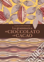 La grammatica del cioccolato e del cacao libro