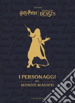 Harry Potter. I personaggi del mondo magico. Ediz. illustrata libro