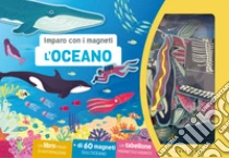 L'oceano. Imparo con i magneti. Con 60 magneti