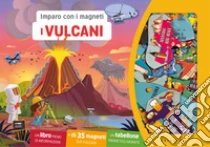 I vulcani. Imparo con i magneti. Con 35 magneti