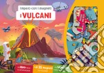 I vulcani. Imparo con i magneti. Con 35 magneti libro