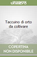 Taccuino di orto da coltivare