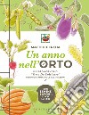 Un anno nell'orto. Il libro-agenda di «Orto Da Coltivare» per programmare le coltivazioni libro di Cereda Matteo