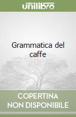 Grammatica del caffe