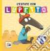 L'estate con Lupetto. Amico lupo. Ediz. a colori libro