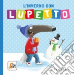 L'inverno con Lupetto. Amico lupo. Ediz. a colori