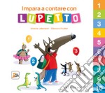 Impara a contare con Lupetto. Amico lupo. Ediz. a colori libro