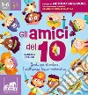 Gli amici del 10. Ediz. a colori libro