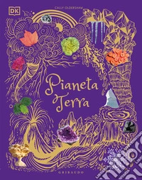 Pianeta Terra. Ediz. illustrata libro