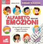 L'alfabeto delle mie emozioni. 25 racconti per imparare a leggere il proprio mondo interiore. Ediz. a colori libro