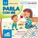 Parla con me. Filastrocche e giochi per le prime parole e le prime frasi del tuo bambino. Ediz. a colori libro