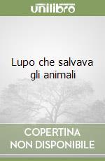 Lupo che salvava gli animali