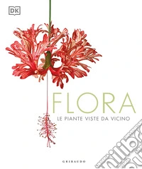 Flora. Le piante viste da vicino