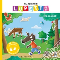 Gli animali. Gli adesivi di Lupetto. Amico Lupo. Ediz. a colori libro