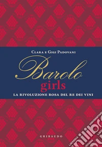 Barolo girls. La rivoluzione rosa del re dei vini