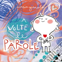 A volte le parole. Ediz. a colori