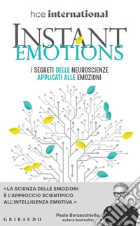 Instant Emotions. I segreti delle neuroscienze applicati alle emozioni libro