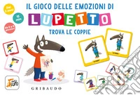 Il gioco delle emozioni di lupetto. Amico Lupo. Ediz. illustrata. Con Carte libro