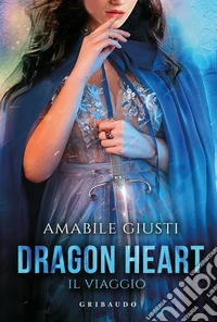 Il viaggio. Dragon heart