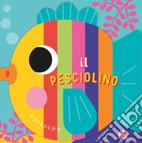 Il pesciolino. Ediz. a colori