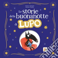 Storie della buonanotte di Lupo. Amico lupo. Ediz. a colori libro