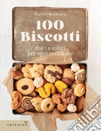 100 biscotti dolci e salati per ogni occasione libro