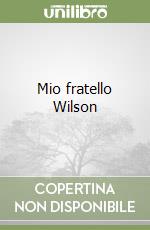 Mio fratello Wilson libro