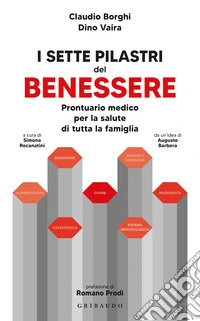 I sette pilastri del benessere. Prontuario medico per la salute di tutta la famiglia libro