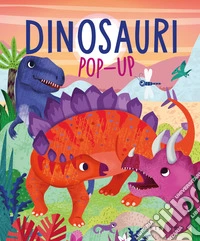 Dinosauri pop-up. Ediz. a colori libro