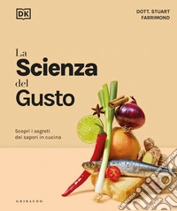 La scienza del gusto. Scopri i segreti dei sapori in cucina libro