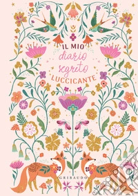 Il mio diario segreto luccicante. Ediz. a colori libro