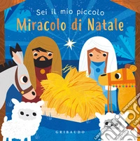 Sei il mio piccolo miracolo di Natale. Ediz. a colori libro