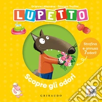 Lupetto scopre gli odori. Amico Lupo. Ediz. a colori libro