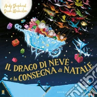 Il drago di neve e la consegna di Natale. Ediz. a colori libro