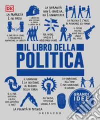 Il libro della politica. Grandi idee spiegate in modo semplice libro