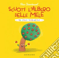 Scuoti l'albero delle mele. Un libro interattivo. Ediz. a colori libro
