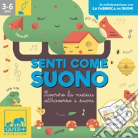 Senti come suono. Scoprire la musica attraverso i suoni. Ediz. a colori. Con scatola dei suoni libro