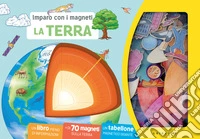La terra. Imparo con i magneti. Ediz. a colori. Con magneti. Con tabellone libro