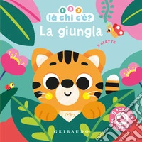 La giungla. 1, 2, 3, là chi c'è? Ediz. a colori libro