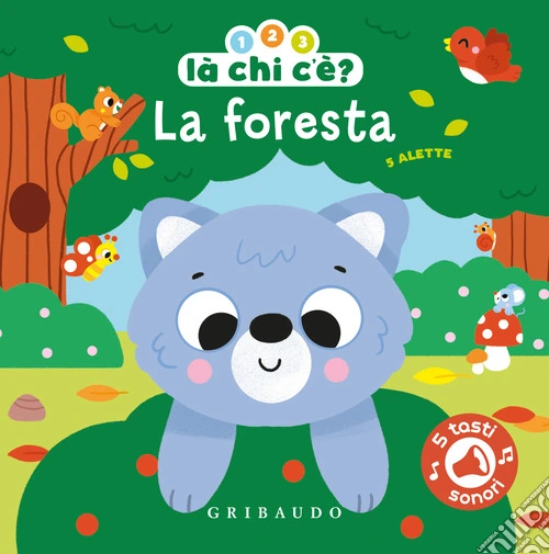 La foresta. 1, 2, 3, là chi c'è? Ediz. a colori