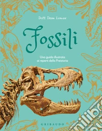 Fossili. Una guida illustrata ai reperti della preistoria libro