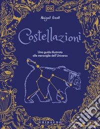 Costellazioni. Una guida illustrata alle meraviglie dell'universo libro