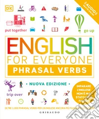English for everyone. English phrasal verbs. Nuova ediz. libro
