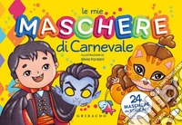 Le mie maschere di Carnevale. Con 24 maschere da staccare libro