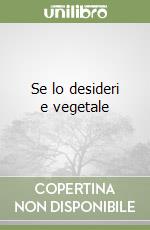 Se lo desideri e vegetale libro