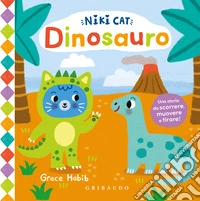 Dinosauro. Niki cat. Ediz. a colori libro