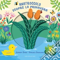 Anatroccolo scopre la primavera. Ediz. a colori libro