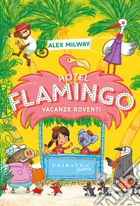 Hotel Flamingo. Vacanze roventi libro